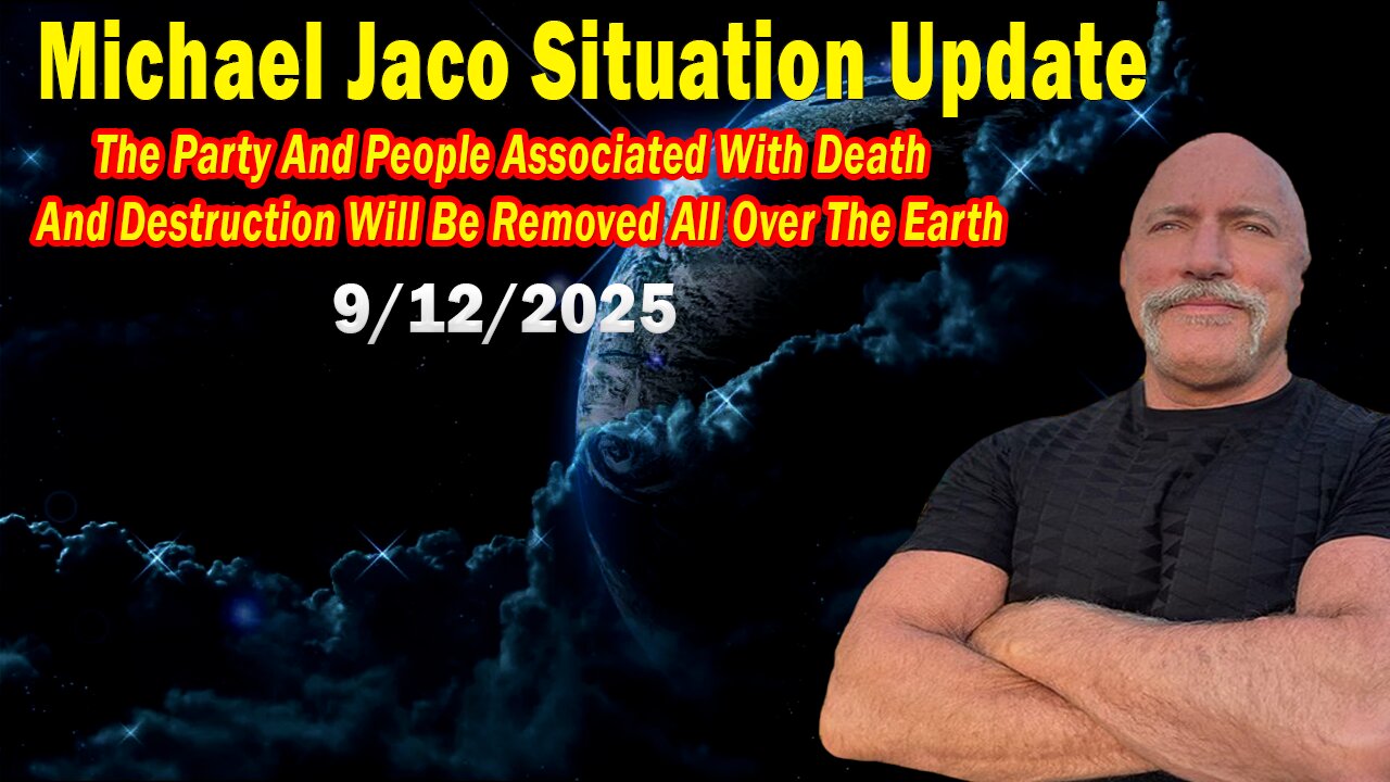 Michael Jaco Situation Update Sep 12: "People Associated With Death And Destruction Will Be Removed All Over The Earth"