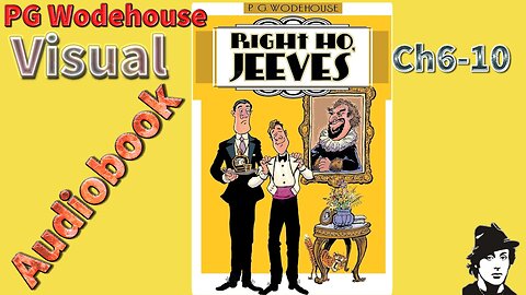 PG Wodehouse "Right Ho Jeeves" (Ch6-10) Visual Audiobook