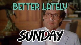 Better Lately - Sunday