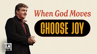 When God Moves [Choose Joy]