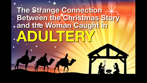 The Strange Connection Between the Christmas Story and the Woman Caught in Adultery