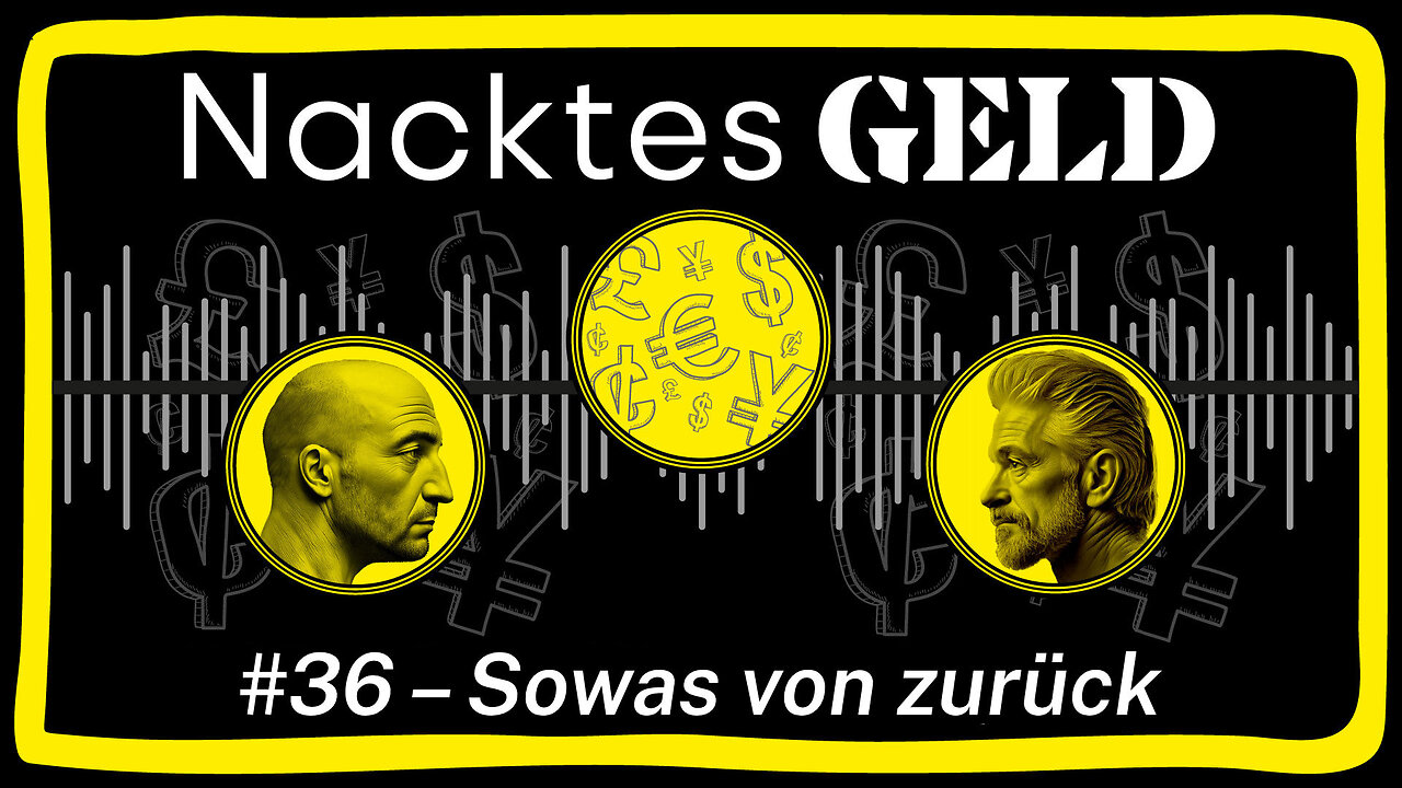 Nacktes Geld #36 – Sowas von zurück