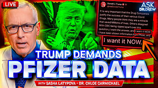 FINALLY: Trump Demands Pfizer Release mRNA Safety Data, Questions Effectiveness of 'Operation Warp Speed' Pandemic Response w/ Sasha Latypova & Dr. Chloe Carmichael – Ask Dr. Drew