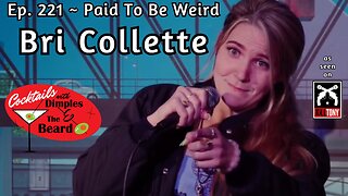 Paid To Be Weird ~ Bri Collette | Ep. 221