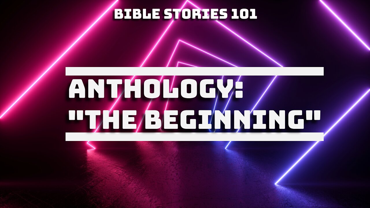 Bible Stories 101 Anthology: The Beginning