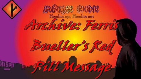 Sunrise Hoodie Archive: Ferris Buellers Red Pill Message