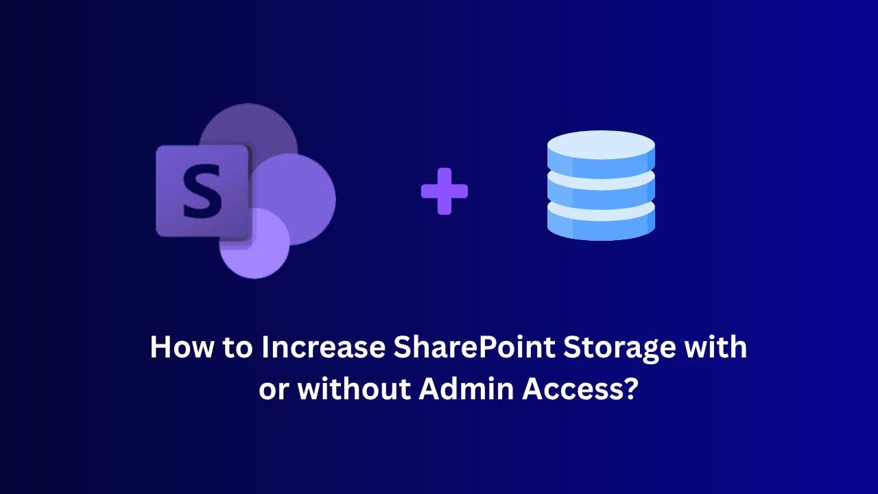 Increase SharePoint Storage - with and without Admin Access