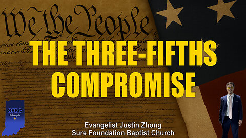 The Three-Fifths Compromise | Evangelist Justin Zhong