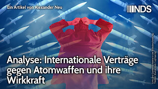 Analyse: Internationale Verträge gegen Atomwaffen und ihre Wirkkraft | Alexander Neu | NDS-Podcast