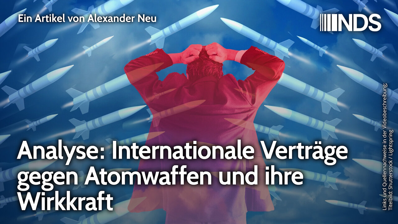 Analyse: Internationale Verträge gegen Atomwaffen und ihre Wirkkraft | Alexander Neu | NDS-Podcast