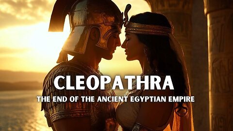 Cleopatra: Beauty, Power, and the End of a Civilization