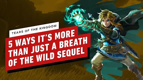 Five Reasons Why Zelda - Tears of the Kingdom Looks Like More Than Just a Breath of the Wild Sequel