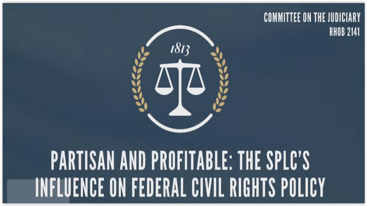 House Judiciary SubCmte: Southern Poverty Law Center's Influence on Federal Civil Rights Policy