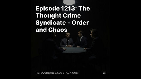 Episode 1213: The Thought Crime Syndicate - Order and Chaos *See Description*