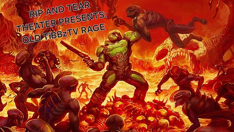 RIP AND TEAR THEATRE PRESENTS: OLD TiBBzTV RAGE