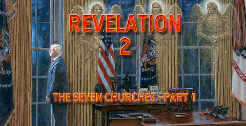 Revelation 2 - The Seven Churches ~ Part 1