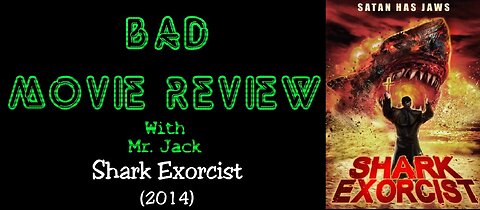 Shark Exorcist (2014) -- Bad Movie Review