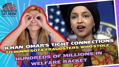 Ilhan Omar's Connections to Minnesota Fraudsters Who Stole Millions in Welfare Racket