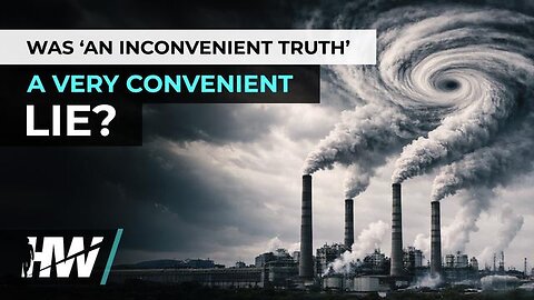 WAS ‘AN INCONVENIENT TRUTH’ A VERY CONVENIENT LIE? | THE HIGHWIRE