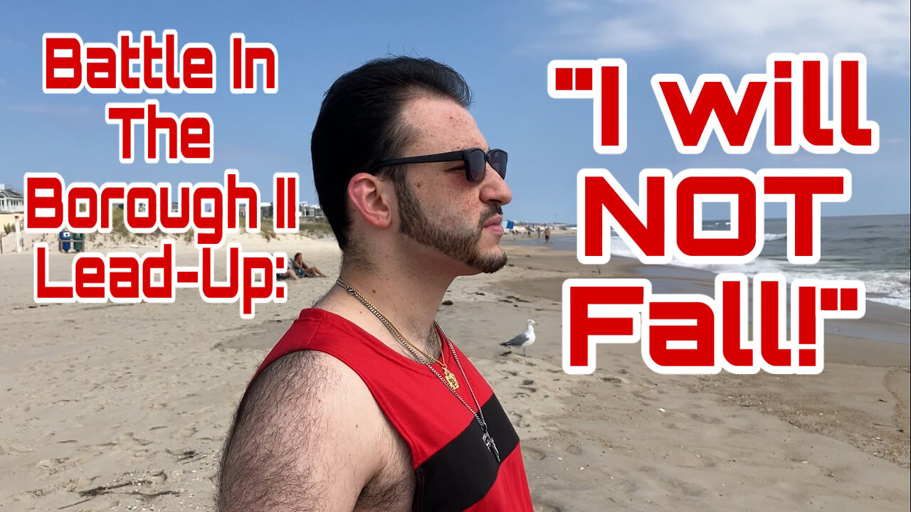 Battle In The Borough II Lead-Up: "I Will NOT Fall!"