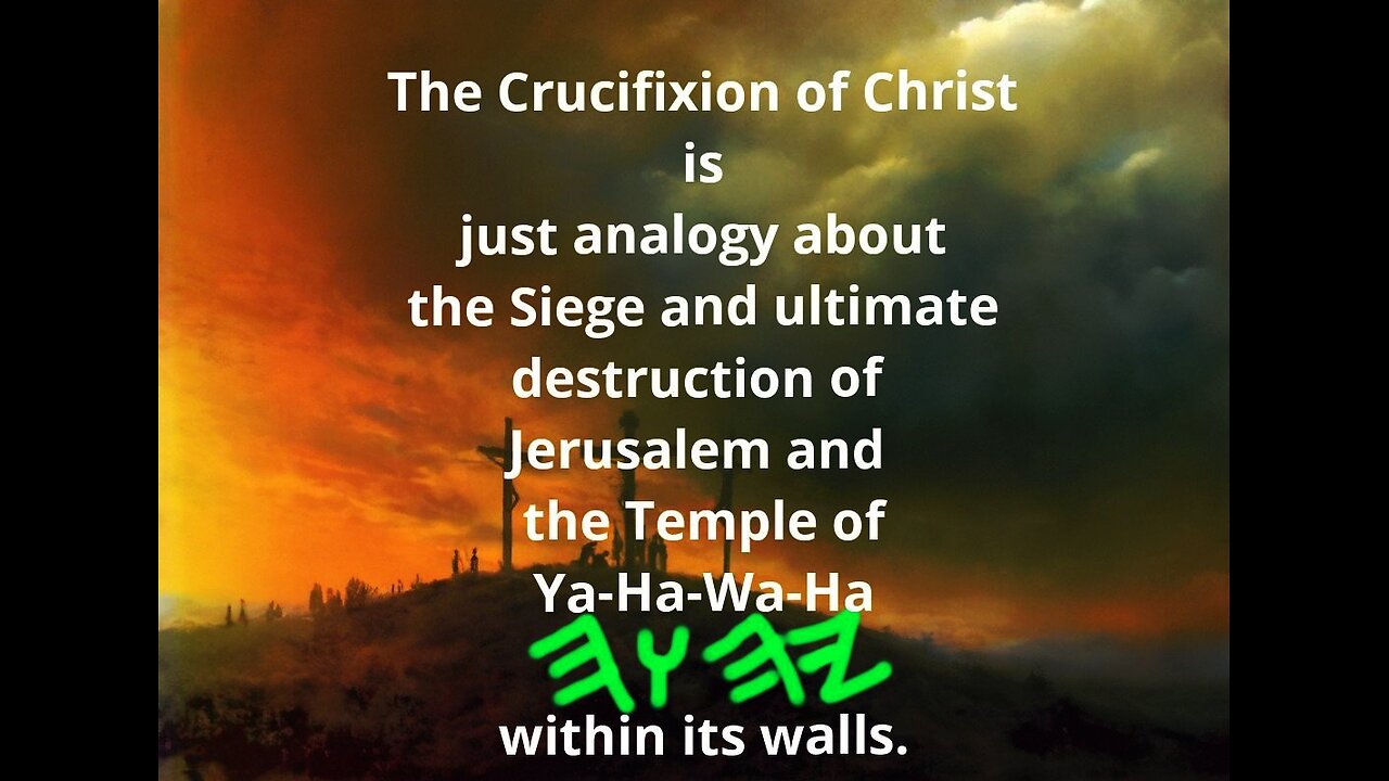 THE CRUCIFIXION EXPLAINED !!!
