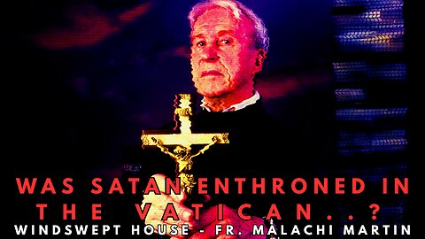 Was Satan Enthroned in the Vatican? - Fr. Malachi Martin (NotebookLM Deep Dive)