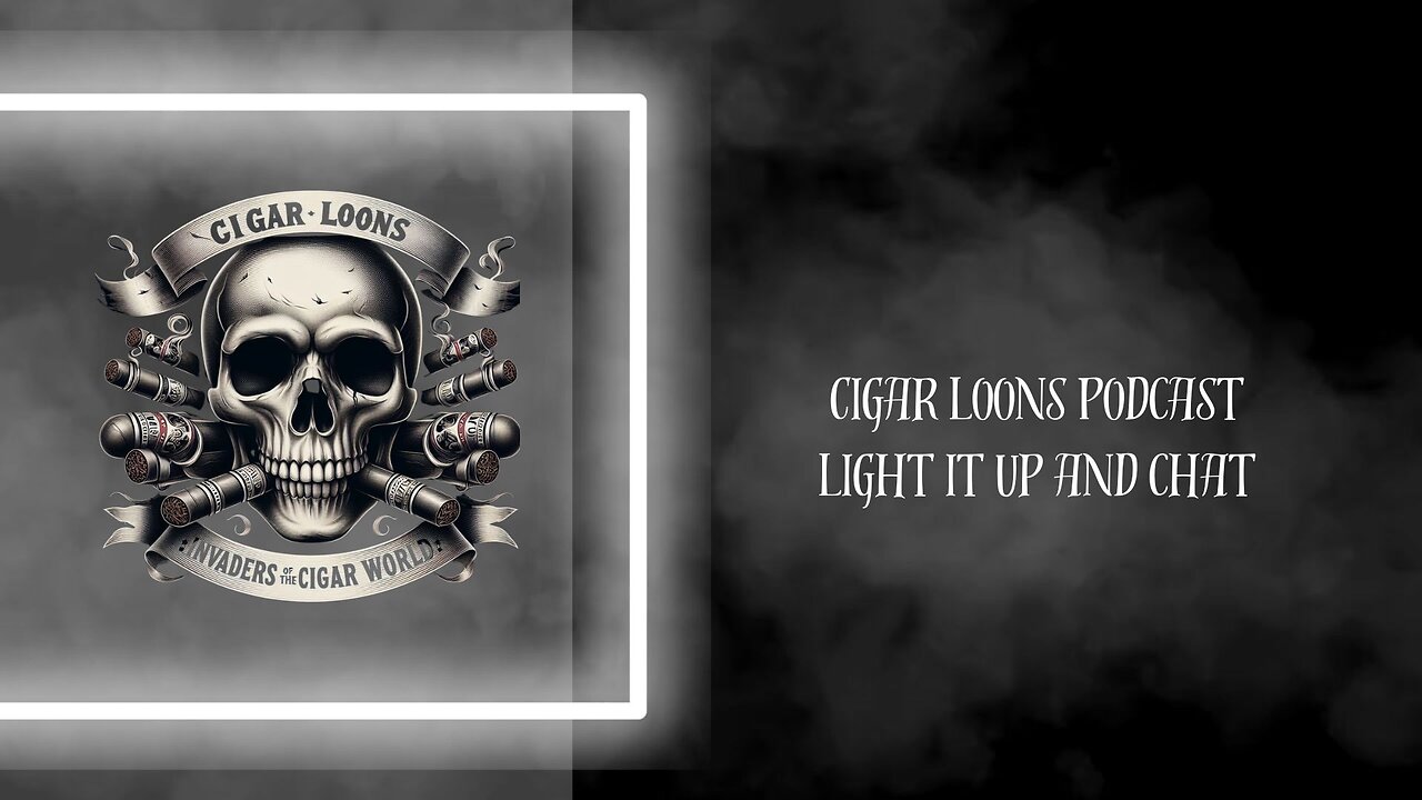 Cigar Loons Podcast : Light It Up And Chat