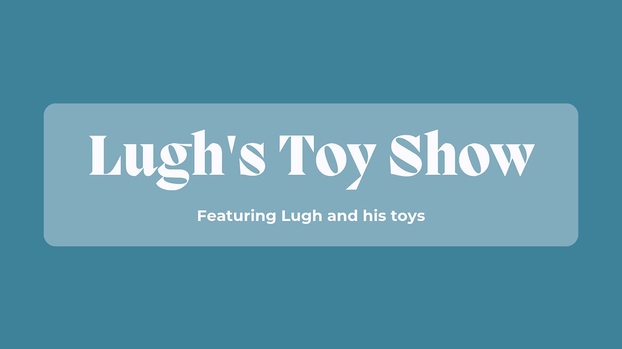 Lugh’s Toy Show