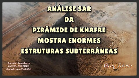 🔥🎬ANÁLISE SAR DA PIRÂMIDE DE KHAFRE MOSTRA ENORMES ESTRUTURAS SUBTERRÂNEAS (GREG REESE)🔥🎬