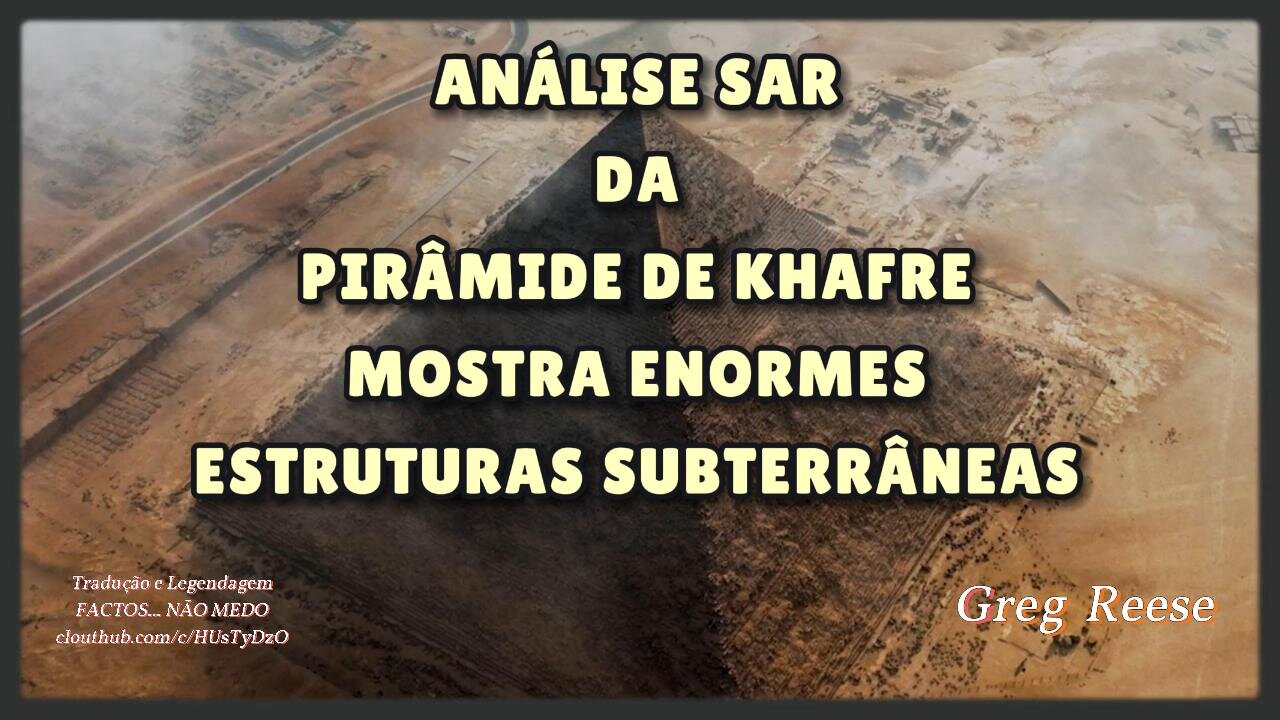 🔥🎬ANÁLISE SAR DA PIRÂMIDE DE KHAFRE MOSTRA ENORMES ESTRUTURAS SUBTERRÂNEAS (GREG REESE)🔥🎬