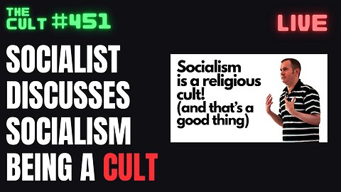 The Cult #451: A Socialist Talks About Making Socialism A Religious Cult?