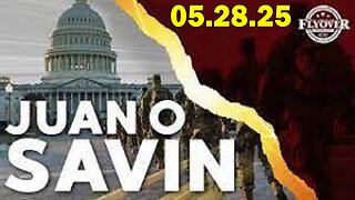 Juan O Savin Situation Update 05.28.25: "Point Of Departure?! Important Update By Juan O Savin & David Rodriguez"