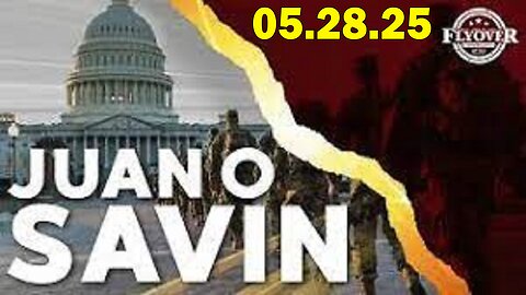 Juan O Savin Situation Update 05.28.25: "Point Of Departure?! Important Update By Juan O Savin & David Rodriguez"