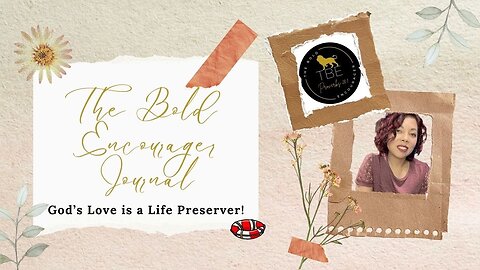 The Bold Encourager Journal Episode 1: God's Love is a Life Preserver