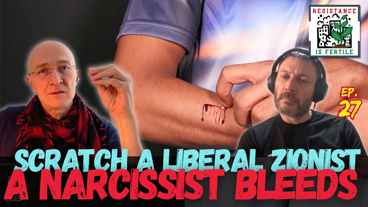 Scratch a Liberal Zionist, A Narcissist Bleeds - RIF Podcast ep.27