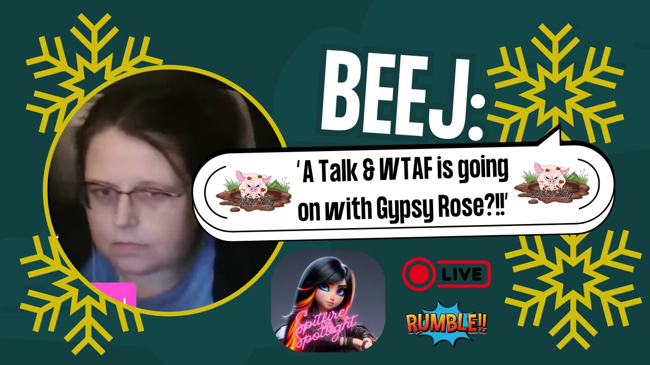 Beej: "A Talk & WTAF is going on with Gypsy Rose?!!" 🤷 ♀