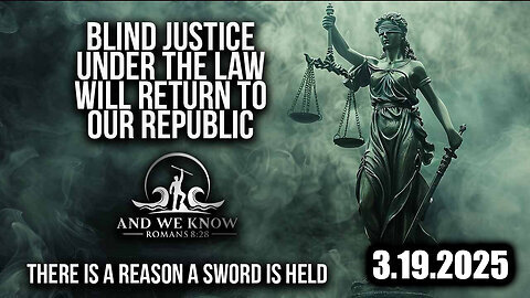 And We Know 3.19.25- Stunning Trump's Return; JFK FILES Released, Blind JUSTICE will Return