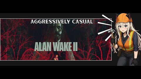 Aggressively Casual: Alan Wake Part 2