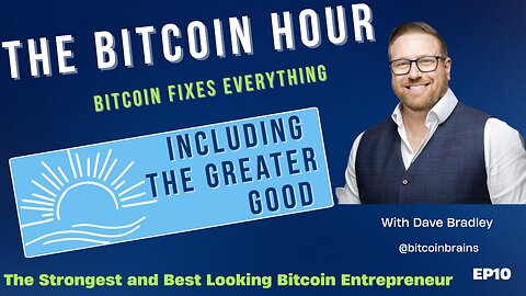 The Bitcoin Hour EP10 - The Greater Good