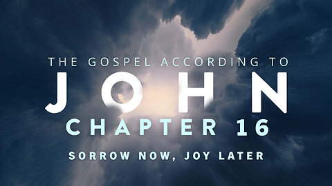 Sorrow Now, Joy Later (John 16:16-24) July 2, 2025 8:30am