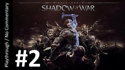 ⚔️Middle-Earth: Shadow of War (Part 2) Playthrough