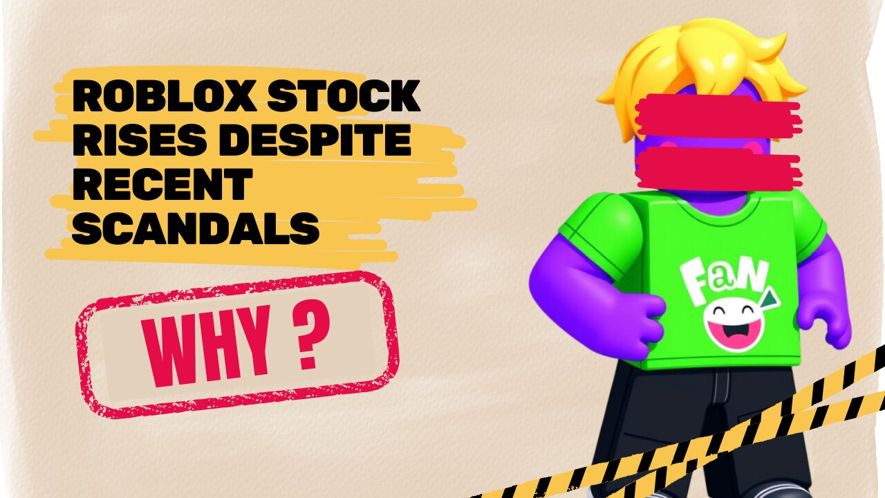 Roblox Stock Rises Despite Recent Scandals – Here's Why