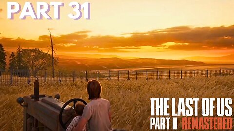 The Last Of Us 2 - Ellie & Dina Try To Move On - Part 31
