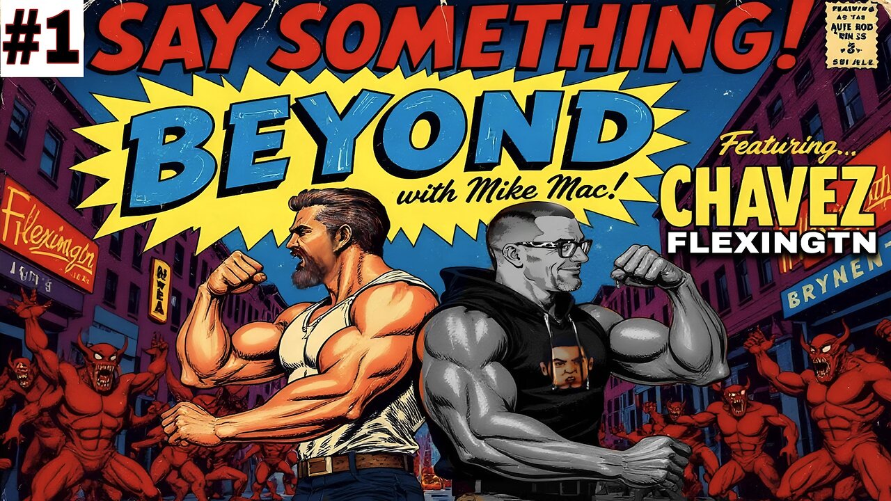 Say Something Beyond w/MikeMac: CHAVEZ FLEXINGTN - Ep.1