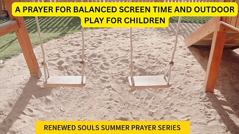 A PRAYER FOR BALANCED SCREEN TIME AND OUTDOOR PLAY FOR CHILDREN