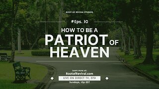 How to Be Patriotic for the Kingdom of God - "The Root of Revival" TV Broadcast