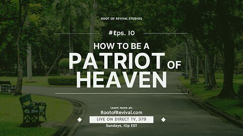 How to Be Patriotic for the Kingdom of God - "The Root of Revival" TV Broadcast