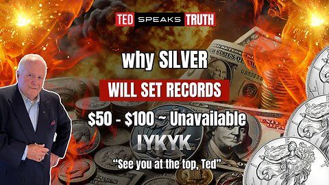 why SILVER WILL SET RECORDS $50 - $100 ~ Unavailable ~I Y K Y K~ “See you at the top, Ted”