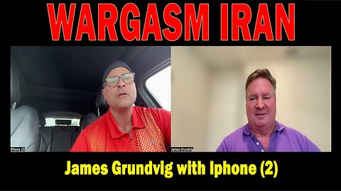 WARGASM IRAN | James Grundvig with Iphone (2) | Update Latest News.