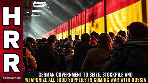 "German Government Plans to Seize & Stockpile Food: Weaponization on the Horizon?"